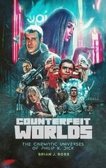 Counterfeit Worlds: The Cinematic Universes of Philip K. Dick цена и информация | Книги об искусстве | pigu.lt