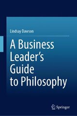 Business Leader's Guide to Philosophy 1st ed. 2023 kaina ir informacija | Istorinės knygos | pigu.lt