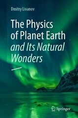 Physics of Planet Earth and Its Natural Wonders 1st ed. 2023 цена и информация | Книги по экономике | pigu.lt
