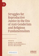 Struggles for Reproductive Justice in the Era of Anti-Genderism and Religious Fundamentalism 1st ed. 2023 kaina ir informacija | Socialinių mokslų knygos | pigu.lt