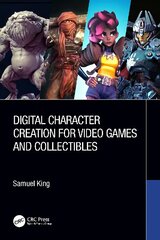 Digital Character Creation for Video Games and Collectibles kaina ir informacija | Knygos apie meną | pigu.lt