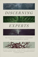 Discerning Experts: The Practices of Scientific Assessment for Environmental Policy kaina ir informacija | Socialinių mokslų knygos | pigu.lt