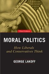 Moral Politics: How Liberals and Conservatives Think 3rd edition kaina ir informacija | Istorinės knygos | pigu.lt