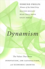 Dynamism: The Values That Drive Innovation, Job Satisfaction, and Economic Growth kaina ir informacija | Socialinių mokslų knygos | pigu.lt