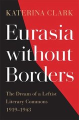 Eurasia without Borders: The Dream of a Leftist Literary Commons, 1919-1943 kaina ir informacija | Istorinės knygos | pigu.lt