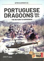 Portuguese Dragoons, 1966-1974: The Return to Horseback цена и информация | Исторические книги | pigu.lt