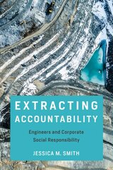 Extracting Accountability: Engineers and Corporate Social Responsibility kaina ir informacija | Socialinių mokslų knygos | pigu.lt