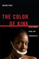 Color of Kink: Black Women, BDSM, and Pornography цена и информация | Книги по социальным наукам | pigu.lt