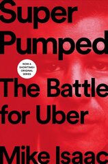Super Pumped: The Battle for Uber kaina ir informacija | Ekonomikos knygos | pigu.lt