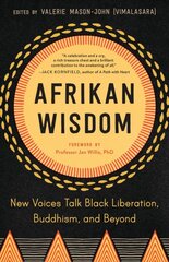 Afrikan Wisdom: New Voices Talk Black Liberation, Buddhism, and Beyond kaina ir informacija | Socialinių mokslų knygos | pigu.lt