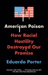 American Poison: How Racial Hostility Destroyed Our Promise цена и информация | Книги по социальным наукам | pigu.lt