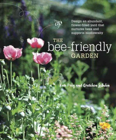 Bee-Friendly Garden: Design an Abundant, Flower-Filled Yard that Nurtures Bees and Supports Biodiversity kaina ir informacija | Knygos apie sodininkystę | pigu.lt