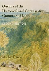 Outline of the Historical and Comparative Grammar of Latin: Second Edition 2nd ed. цена и информация | Пособия по изучению иностранных языков | pigu.lt