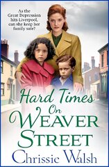 Hard Times on Weaver Street: A BRAND NEW gritty, heartbreaking historical saga from Chrissie Walsh for 2023 цена и информация | Фантастика, фэнтези | pigu.lt