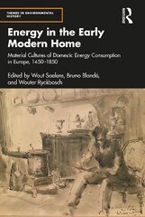 Energy in the Early Modern Home: Material Cultures of Domestic Energy Consumption in Europe, 1450-1850 цена и информация | Книги по социальным наукам | pigu.lt