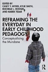 Reframing the Everyday in Early Childhood Pedagogy: Conceptualising the Mundane kaina ir informacija | Socialinių mokslų knygos | pigu.lt