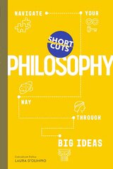 Short Cuts: Philosophy: Navigate Your Way Through Big Ideas kaina ir informacija | Istorinės knygos | pigu.lt