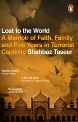 Lost to the World: A Memoir of Faith, Family and Five Years in Terrorist Captivity kaina ir informacija | Biografijos, autobiografijos, memuarai | pigu.lt