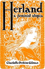 Herland: A Feminist Utopia цена и информация | Fantastinės, mistinės knygos | pigu.lt