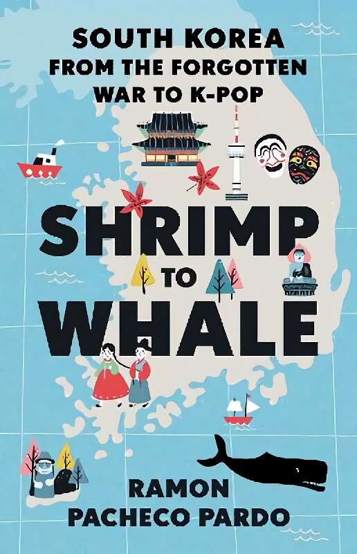 Shrimp to Whale: South Korea from the Forgotten War to K-Pop kaina ir informacija | Istorinės knygos | pigu.lt