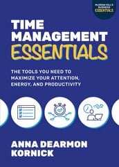 Time Management Essentials: The Tools You Need to Maximize Your Attention, Energy, and Productivity kaina ir informacija | Ekonomikos knygos | pigu.lt