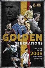 Golden Generations: The Story of the 2006 FIFA Men's World Cup цена и информация | Книги о питании и здоровом образе жизни | pigu.lt