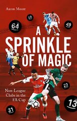 Sprinkle of Magic: Non-League Clubs in the FA Cup kaina ir informacija | Knygos apie sveiką gyvenseną ir mitybą | pigu.lt