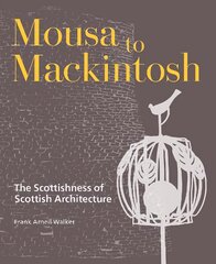 Mousa to Mackintosh: The Scottishness of Scottish Architecture цена и информация | Книги по архитектуре | pigu.lt