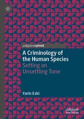 Criminology of the Human Species: Setting an Unsettling Tone 1st ed. 2023 kaina ir informacija | Socialinių mokslų knygos | pigu.lt