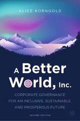 Better World, Inc.: Corporate Governance for an Inclusive, Sustainable, and Prosperous Future 2nd ed. 2023 цена и информация | Книги по экономике | pigu.lt