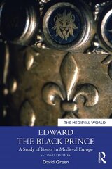 Edward the Black Prince: A Study of Power in Medieval Europe 2nd edition kaina ir informacija | Istorinės knygos | pigu.lt