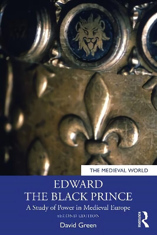 Edward the Black Prince: A Study of Power in Medieval Europe 2nd edition kaina ir informacija | Istorinės knygos | pigu.lt