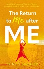 Return to Me after ME: An Athlete's Journey Through Myalgic Encephalomyelitis to Recovery and Beyond цена и информация | Биографии, автобиографии, мемуары | pigu.lt