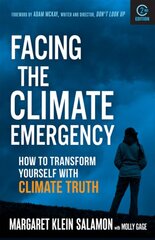 Facing the Climate Emergency, Second Edition: How to Transform Yourself with Climate Truth 2nd edition цена и информация | Книги по социальным наукам | pigu.lt