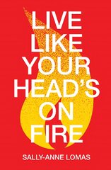 Live Like Your Head's On Fire цена и информация | Книги для подростков и молодежи | pigu.lt