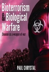 Bioterrorism and Biological Warfare: Disease as a Weapon of War kaina ir informacija | Socialinių mokslų knygos | pigu.lt