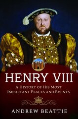 Henry VIII: A History of his Most Important Places and Events цена и информация | Путеводители, путешествия | pigu.lt