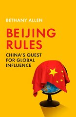 Beijing Rules: China's Quest for Global Influence цена и информация | Книги по социальным наукам | pigu.lt