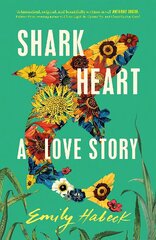 Shark Heart: A love story kaina ir informacija | Fantastinės, mistinės knygos | pigu.lt