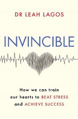 Invincible: How we can train our hearts to beat stress and achieve success kaina ir informacija | Saviugdos knygos | pigu.lt