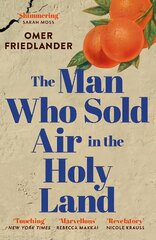Man Who Sold Air in the Holy Land: SHORTLISTED FOR THE WINGATE PRIZE цена и информация | Фантастика, фэнтези | pigu.lt