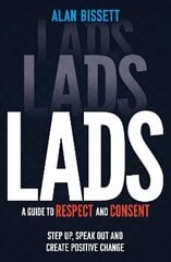 Lads: A Guide to Respect and Consent - Step Up, Speak Out and Create Positive Change kaina ir informacija | Knygos paaugliams ir jaunimui | pigu.lt