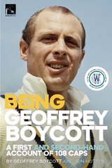 Being Geoffrey Boycott: A First and Second-Hand Account of 108 Caps kaina ir informacija | Knygos apie sveiką gyvenseną ir mitybą | pigu.lt