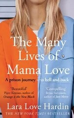 Many Lives of Mama Love: A Prison Journey - To Hell and Back kaina ir informacija | Biografijos, autobiografijos, memuarai | pigu.lt