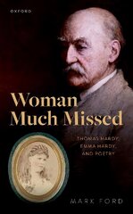 Woman Much Missed: Thomas Hardy, Emma Hardy, and Poetry цена и информация | Исторические книги | pigu.lt
