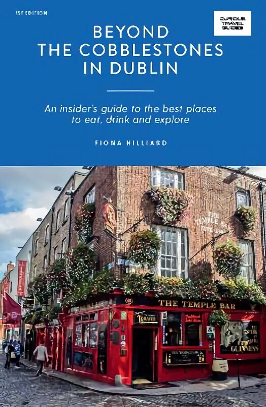 Beyond the Cobblestones in Dublin: An Insider's Guide to the Best Places to Eat, Drink and Explore kaina ir informacija | Kelionių vadovai, aprašymai | pigu.lt