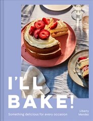 I'll Bake!: Something Delicious for Every Occasion kaina ir informacija | Receptų knygos | pigu.lt