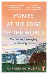 Ponies At The Edge Of The World: On nature, belonging and finding home kaina ir informacija | Biografijos, autobiografijos, memuarai | pigu.lt