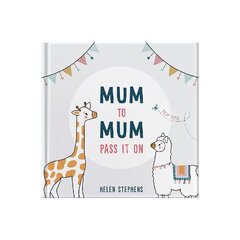 Mum To Mum Pass It On: The perfect gift of top tips for new mums & mums-to-be цена и информация | Самоучители | pigu.lt