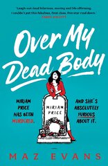 Over My Dead Body: Dr Miriam Price has been murdered. And she's absolutely furious about it. kaina ir informacija | Fantastinės, mistinės knygos | pigu.lt